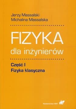 Fizyka dla inżynierów Część 1 Fizyka klasyczna -  Massalska Michalina