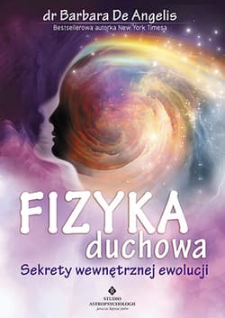 Fizyka duchowa Sekrety wewnętrznej ewolucji - De Angelis Barbara