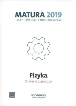 Fizyka Matura 2019 Testy i arkusze Zakres rozszerzony