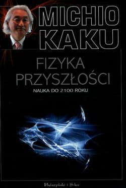 Fizyka przyszłości. Nauka do 2100 roku