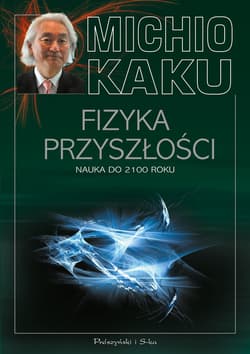 Fizyka przyszłości. Nauka do 2100 roku - ebook - Michio Kaku