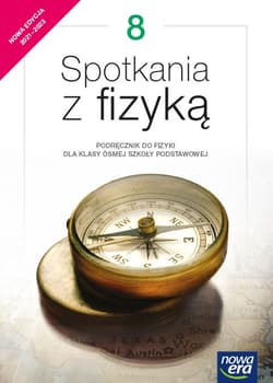 Fizyka Spotkania z fizyką podręcznik dla klasy 8 szkoły podstawowej EDYCJA 2021-2023 - Francuz-Ornat Grażyna