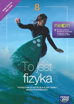 Fizyka To jest fizyka NEON podręcznik dla klasy 8 szkoły podstawowej EDYCJA 2024-2026 - Śliwa Weronika, Braun Marcin