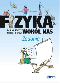 Fizyka wokół nas. Zadania - Paul Hewitt,  Wolf Phillip R.