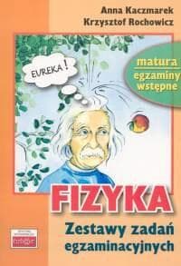 Fizyka Zestaw testów egzaminacyjnych - Kaczmarek Anna, Rochowicz Krzysztof