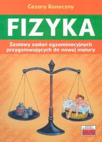 Fizyka Zestawy zadań egzaminacyjnych przygotowujących do nowej matury