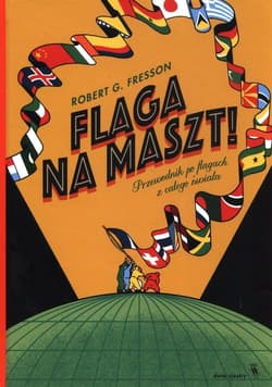 Flaga na maszt! - Fresson Robert G.