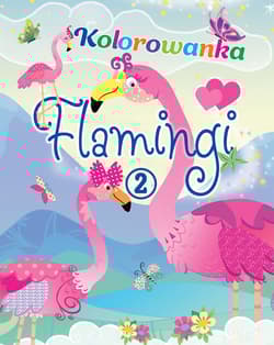 Flamingi. Kolorowanka 2 - Praca zbiorowa