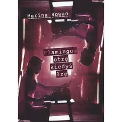 Flamingom otrę kiedyś łzę - Marina Rowan
