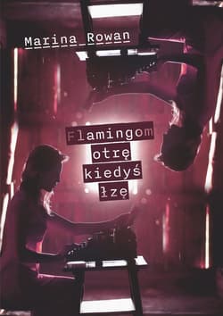 Flamingom otrę kiedyś łzę - ebook - Marina Rowan
