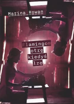 Flamingom otrę kiedyś łzę - ebook - Marina Rowan