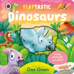 Flaptastic Dinosaurs - Dan Green