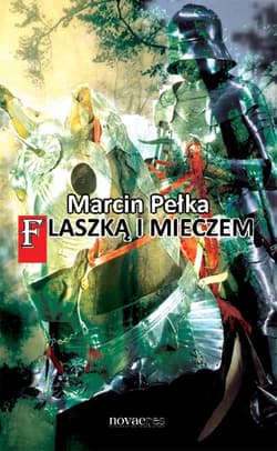 Flaszką i mieczem - Marcin Pełka