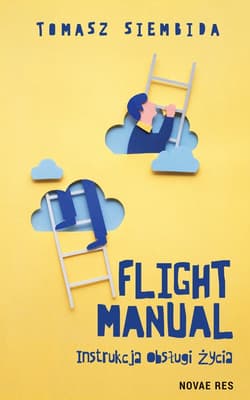 Flight Manual Instrukcja obsługi życia - Tomasz Siembida