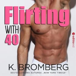 Flirting with 40 - audiobook - K. Bromberg