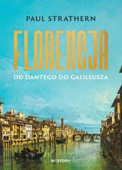 Florencja. Od Dantego do Galileusza - Paul Strathern