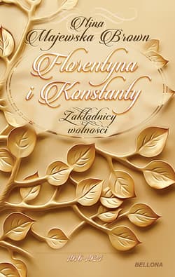 Florentyna i Konstanty 1916-1924. Zakładnicy wolności - ebook - Nina Majewska-Brown