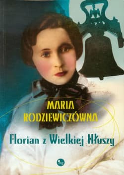 Florian z Wielkiej Hłuszy - Maria Rodziewiczówna