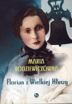 Florian z Wielkiej Hłuszy - Maria Rodziewiczówna