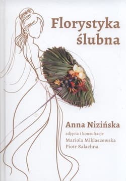 Florystyka ślubna - Anna Nizińska