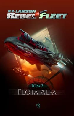 Flota Alfa. Rebel Fleet. Tom 3 - B. V. Larson