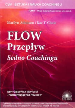 Flow przepływ Sedno coachingu t.3 - Atkinson Marilyn, Chois Rae T.