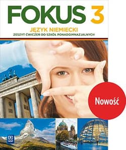 Fokus 3 Język niemiecki Zeszyt ćwiczeń Zakres podstawowy Szkoła ponadgimnazjalna - Anna Kryczyńska-Pham