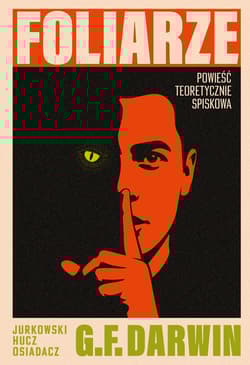 Foliarze. Powieść teoretycznie spiskowa -  Jurkowski Jan, Hucz Marek, Marcin Osiadacz