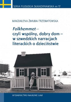 Folkhemmet czyli wspólny, dobry dom w szwedzkich narracjach literackich o dzieciństwie