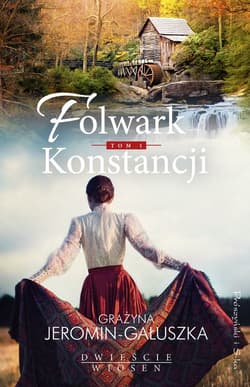 Folwark Konstancji. Tom 1 - ebook - Grażyna Jeromin-Gałuszka