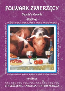 "Folwark zwierzęcy" George'a Orwella. Streszczenie - Marszał Agnieszka