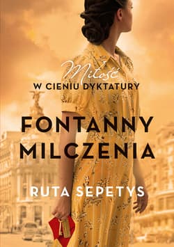 Fontanny milczenia. Miłość w cieniu dyktatury - ebook - Ruta Sepetys