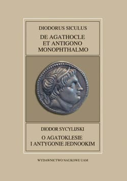 Fontes Historiae Antiquae XLII: Diodorus Siculus, De Agathocle et Antigono Monophthalmo - Polański Tomasz (przekład), Mrozewicz Leszek (komentarz)