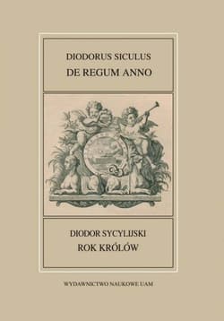 Fontes Historiae Antiquae XLIV: Diodorus Siculus, De regum anno/Rok królów/ Diodor Sycylijski - Polański Tomasz