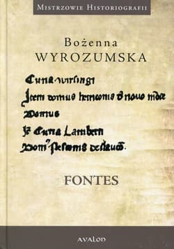 Fontes Prace wybrane z dziejów średniowiecza i nauk pomocniczych historii - Bożenna Wyrozumska