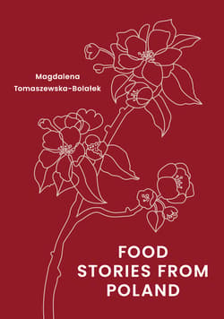 Food Stories from Poland - Magdalena  Tomaszewska-Bolałek