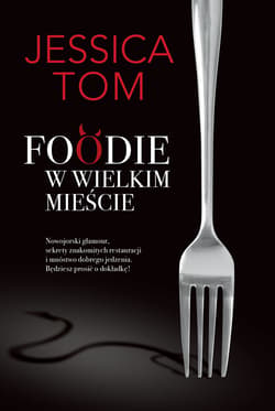 Foodie w wielkim mieście - Jessica Tom