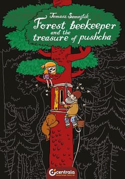 Forest Beekeeper and the Treasure of Pushcha - Tomasz Samojlik