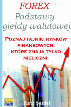 Forex 1. Podstawy Giełdy Walutowej - ebook - Piotr Surdel