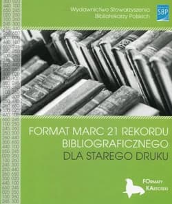 Format MARC 21 rekordu bibliograficznego dla starego druku - Mieczkowska Halina