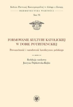 Formowanie kultury katolickiej w dobie potrydenckiej Powszechność i narodowość katolicyzmu polskieg