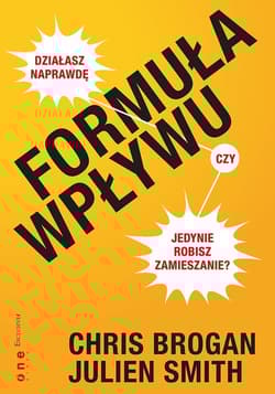 Formuła Wpływu Działasz naprawdę, czy jedynie robisz zamieszanie? - Smith Julien