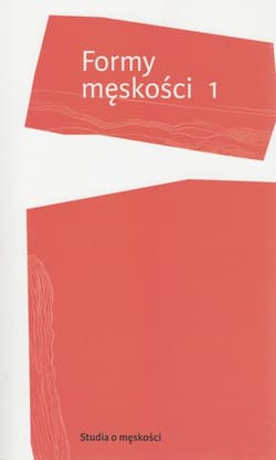 Formy męskości 1 - red. Adam Dziadek