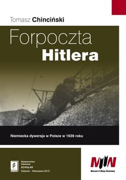 Forpoczta Hitlera Niemiecka dywersja w Polsce w 1939 roku - Tomasz Chinciński