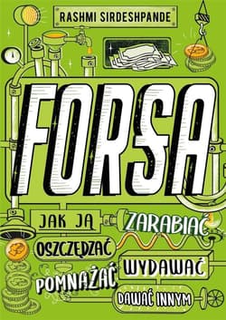Forsa Jak ją zarabiać, oszczędzać, wydawać, pomnażać i dawać innym - Rashmi Sirdeshpande