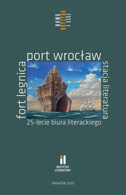 Fort Legnica Port Wrocław Stacja Literatura 25-lecie Biura Literackiego - Opracowanie Zbiorowe