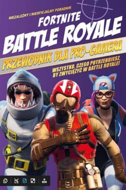 Fortnite Battle Royale. Przewodnik dla pro-gamera - Opracowanie Zbiorowe