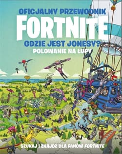 Fortnite Gdzie jest Jonesy? Polowanie na łupy - Praca zbiorowa