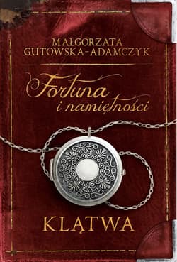Fortuna i namiętności. Tom 1. Klątwa - Małgorzata  Gutowska-Adamczyk