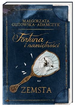 Fortuna i namiętności. Zemsta - Małgorzata  Gutowska-Adamczyk